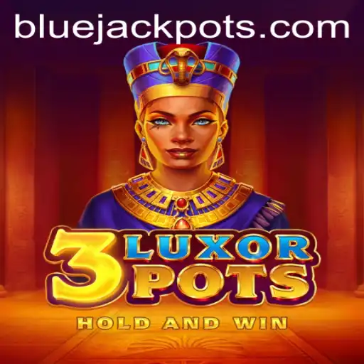 Discover the Excitement of 3LuxorPots and Its Popular BLUE JACKPOT