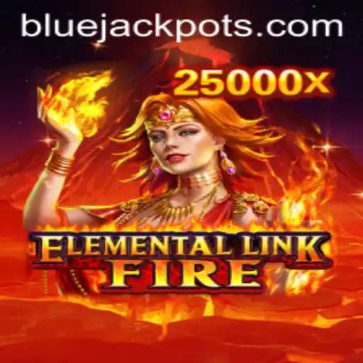 Discover the Thrills of ElementalLinkFire: Embrace the Adventure with BLUE JACKPOT
