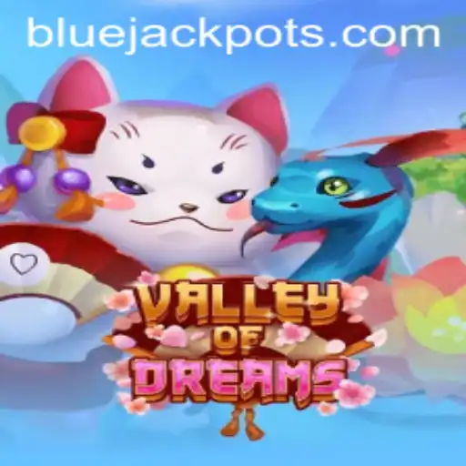Unveiling ValleyofDreams: The Ultimate Adventure with BLUE JACKPOT